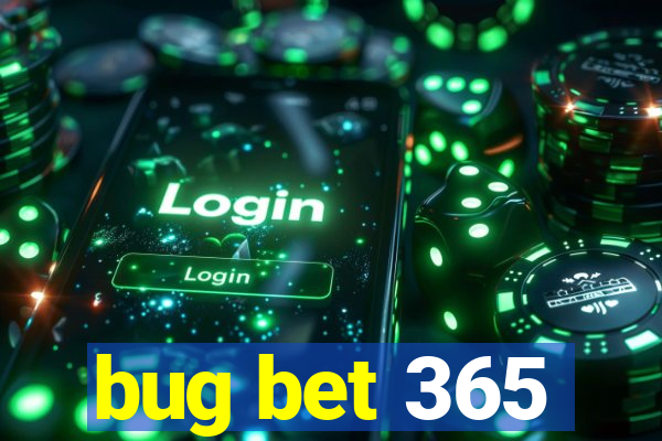 bug bet 365